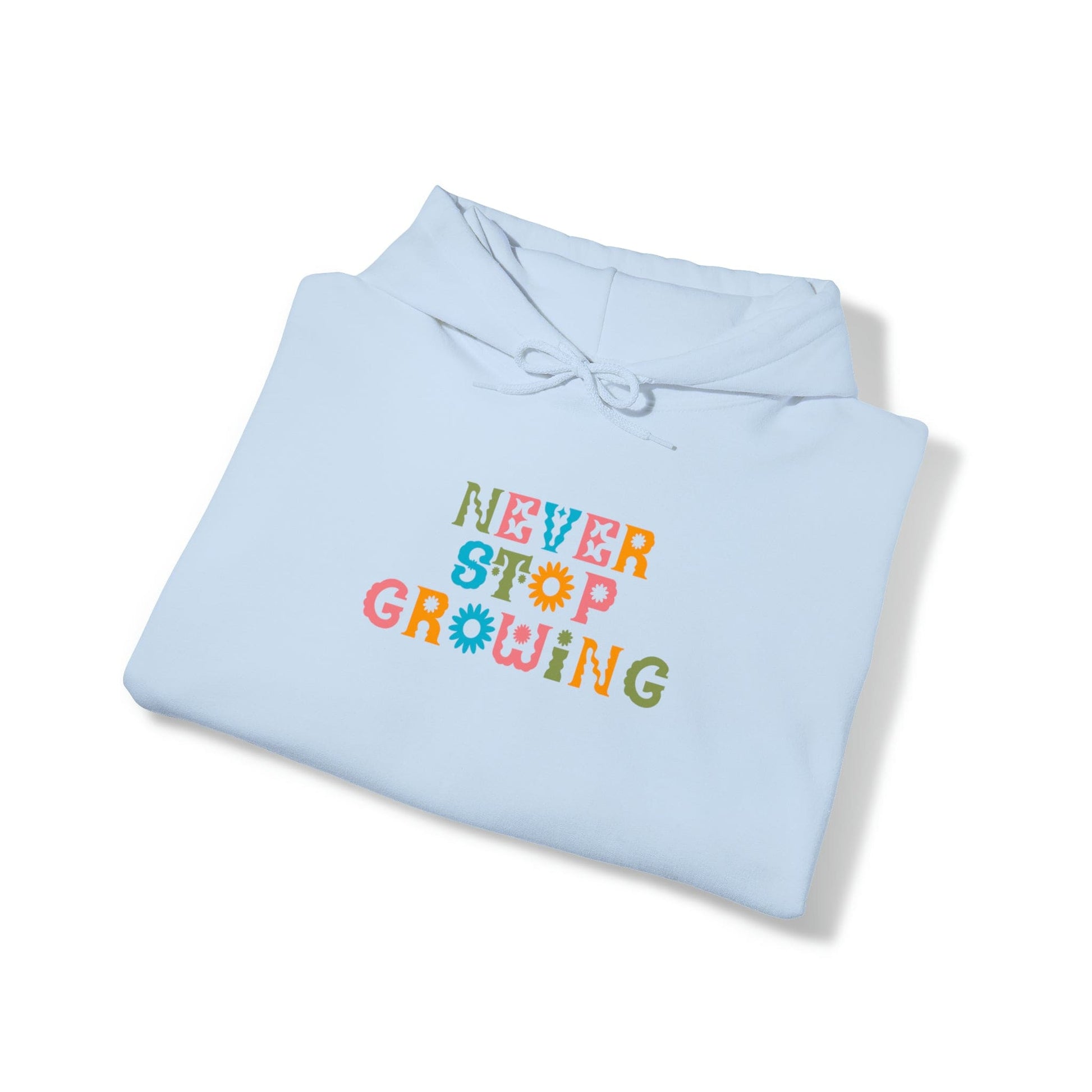 Hoodie Never Stop Growing Hoodie