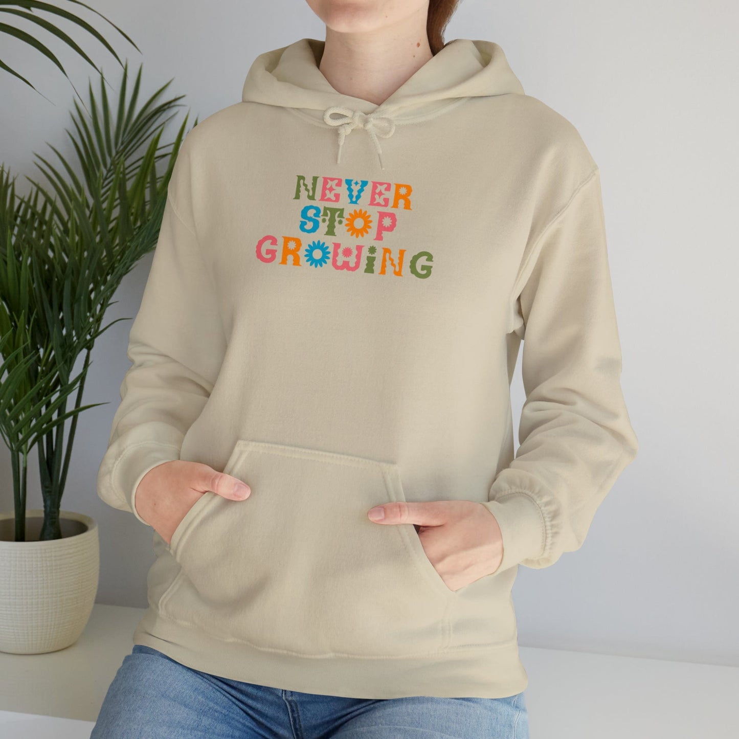 Hoodie Never Stop Growing Hoodie