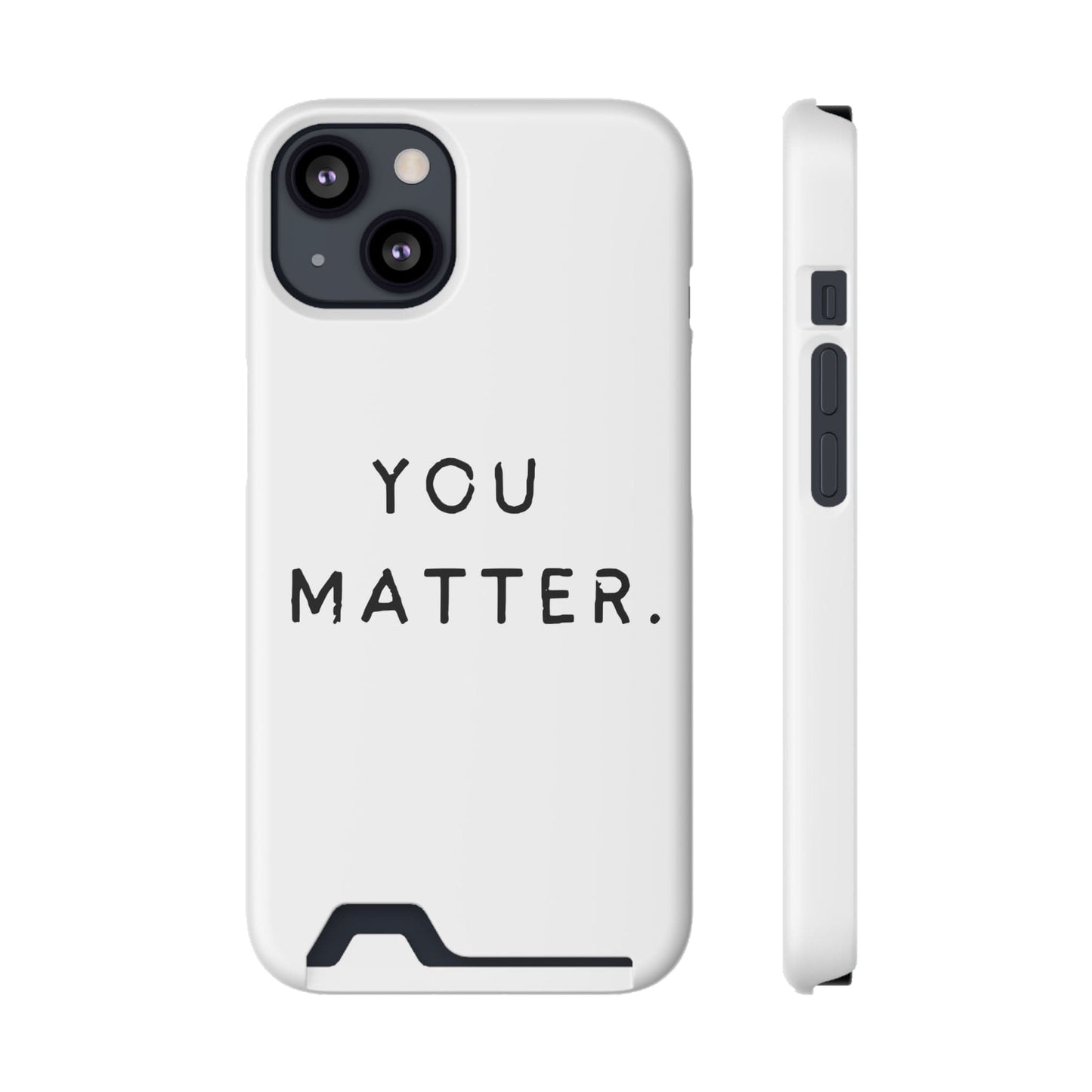 Phone Case iPhone 13 / Matte / With gift packaging ‘You Matter’ Phone Case With Card Holder