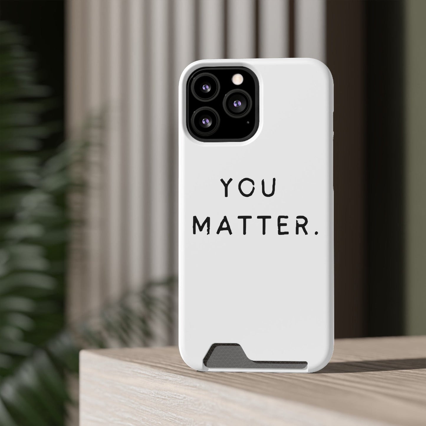 Phone Case ‘You Matter’ Phone Case With Card Holder