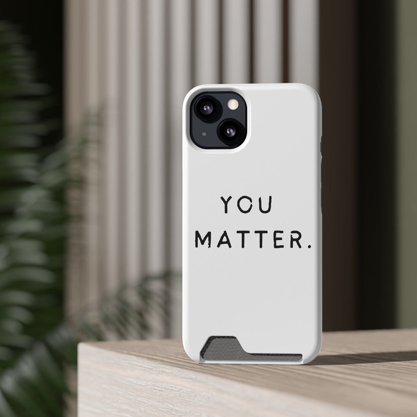 Phone Case ‘You Matter’ Phone Case With Card Holder